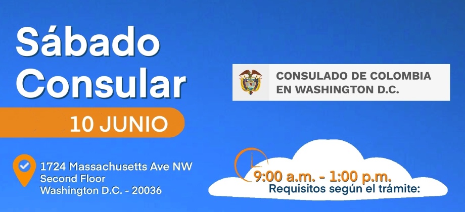 El Consulado de Colombia en Washington informa que la próxima jornada de Sábado Consular se llevará a cabo el sábado 10 de junio