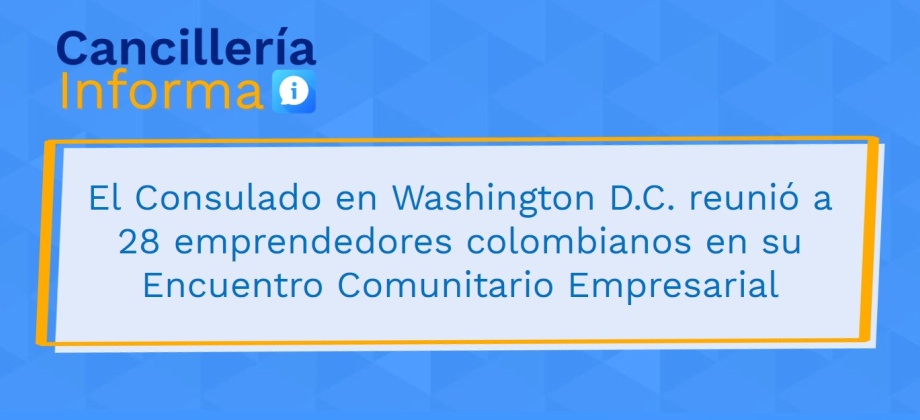 El Consulado en Washington D.C. reunió a 28 emprendedores colombianos en su Encuentro Comunitario Empresarial