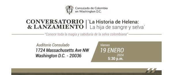 Consulado de Colombia en Washington DC invita al Lanzamiento del libro “La Historia de Helena: La hija de sangre y selva”, el 19 de enero de 2024