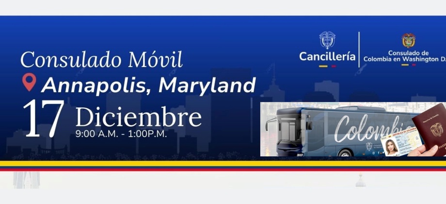 El Consulado de Colombia en Washington realizará una jornada de Consulado Móvil en Annapolis - Maryland, el 17 de diciembre de 2025