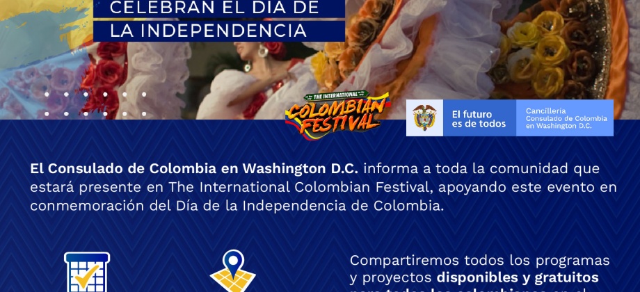 El Consulado de Colombia en Washington D.C. informa a la comunidad que el día sábado 23 de julio estará participando en The International Colombian festival