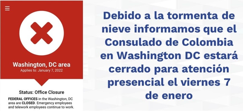 Debido a la tormenta de nieve informamos que el Consulado de Colombia en Washington DC estará cerrado para atención presencial el viernes 7 de enero