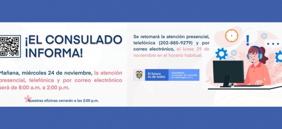 Consulado de Colombia en Washington D.C. informa que el miércoles 24 de noviembre de 2021 la atención consular será de 8:00 a.m. a 2:00 p.m.