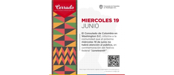 El Consulado de Colombia en Washington DC informa que el miércoles 17 de junio no habrá atención consular, en observación al festivo federal ‘Juneteenth’