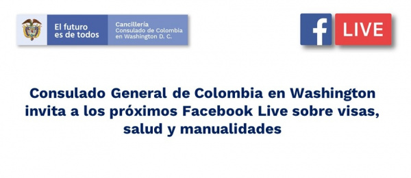 Consulado General de Colombia en Washington invita a los próximos Facebook Live sobre visas, salud y manualidades