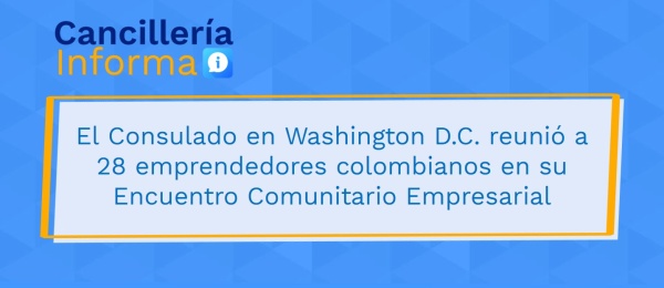 El Consulado en Washington D.C. reunió a 28 emprendedores colombianos en su Encuentro Comunitario Empresarial